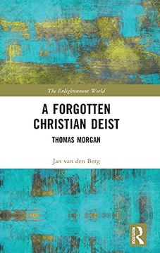 portada A Forgotten Christian Deist: Thomas Morgan (The Enlightenment World) 