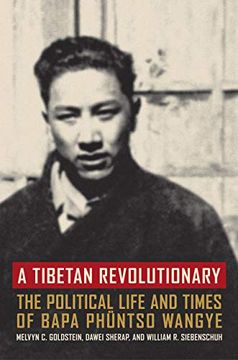 portada A Tibetan Revolutionary: The Political Life and Times of Bapa Phuntso Wangye (en Inglés)