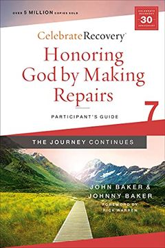 portada Honoring god by Making Repairs: The Journey Continues, Participant'S Guide 7: A Recovery Program Based on Eight Principles From the Beatitudes (Celebrate Recovery) (en Inglés)