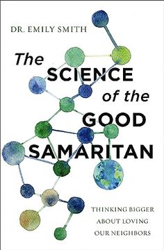 portada The Science of the Good Samaritan: Thinking Bigger About Loving our Neighbors (en Inglés)