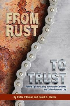 portada From Rust to Trust: Peter's Tips for Living a Principle-Centered and Other-Focused Life (en Inglés)