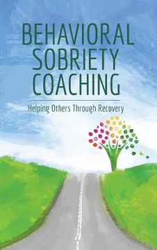 portada Behavioral Sobriety Coaching: Helping Others Through Recovery