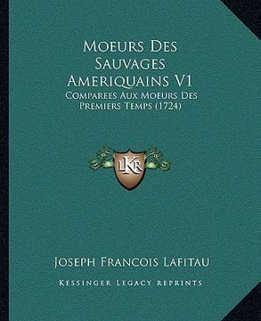 portada Moeurs Des Sauvages Ameriquains V1: Comparees Aux Moeurs Des Premiers Temps (1724) (in French)