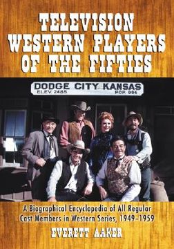 portada television western players of the fifties: a biographical encyclopedia of all regular cast members in western series, 1949-1959 (in English)