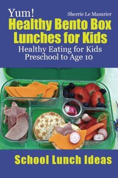 portada Yum! Healthy Bento Box Lunches for Kids: Healthy Eating for Kids Preschool to Age 10 (School Lunch Ideas)