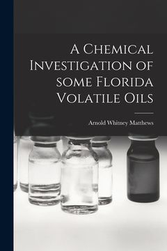 portada A Chemical Investigation of Some Florida Volatile Oils