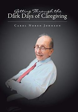 portada Getting Through the Dark Days of Caregiving (in English)