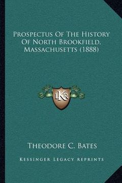 portada prospectus of the history of north brookfield, massachusetts (1888) (en Inglés)