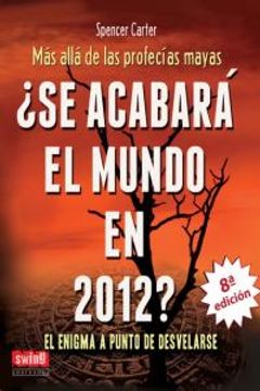 portada ¿Se acabará el mundo en 2012?: Más allá de las profecías mayas (Exitos (swing))