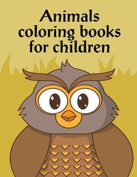 portada Animals Coloring Books For Children: Coloring Pages, Relax Design from Artists for Children and Adults (en Inglés)