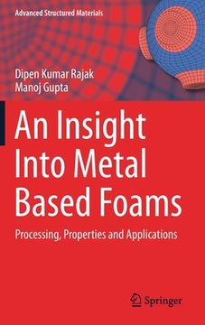 portada An Insight Into Metal Based Foams: Processing, Properties and Applications (en Inglés)