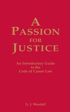 portada A Passion for Justice: A Practical Guide to the Code of Canon Law (en Inglés)