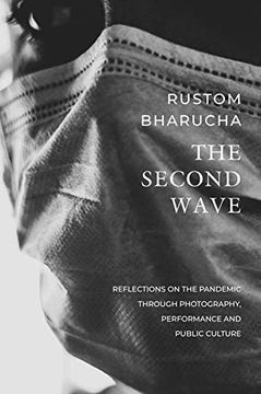 portada The Second Wave – Reflections on the Pandemic Through Photography, Performance and Public Culture (India List) (en Inglés)