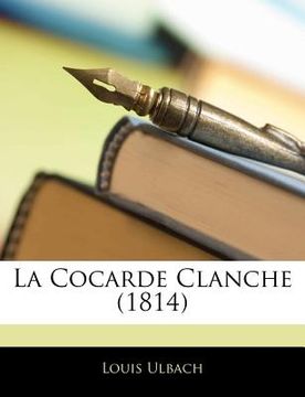 portada La Cocarde Clanche (1814) (en Francés)