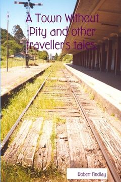 portada A Town Without Pity and other traveller's tales.