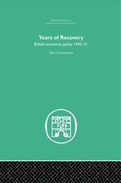 portada Years of Recovery: British Economic Policy 1945-51 (Economic History)