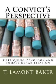 portada A Convict's Perspective: Critiquing Penology and Inmate Rehabilitation (en Inglés)
