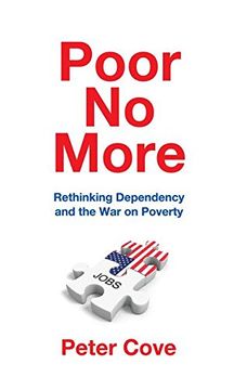 portada Poor No More: Rethinking Dependency and the War on Poverty (in English)
