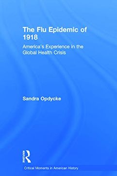 portada The flu Epidemic of 1918: America's Experience in the Global Health Crisis (Critical Moments in American History) (en Inglés)
