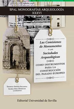 portada Las Comisiones de Monumentos y las Sociedades Arqueológicas Como Instrumentos Para la Construcción del Pasado Europeo (en Portugués, Español, Francés)