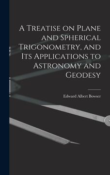 portada A Treatise on Plane and Spherical Trigonometry, and its Applications to Astronomy and Geodesy (en Inglés)