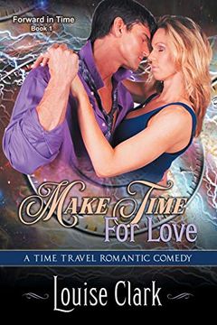 portada Make Time for Love (Forward in Time, Book One): Time Travel Romantic Comedy 