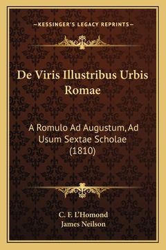 portada De Viris Illustribus Urbis Romae: A Romulo Ad Augustum, Ad Usum Sextae Scholae (1810) (en Latin)
