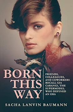 portada Born This Way: Friends, Colleagues, and Coworkers Recall gia Carangi, the Supermodel who Defined an era (en Inglés)