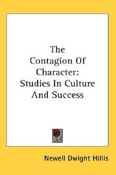 portada the contagion of character: studies in culture and success (in English)