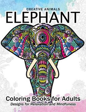 portada Elephant Coloring Book for Adults: Creative Animals Design for Relaxation and mindfulness