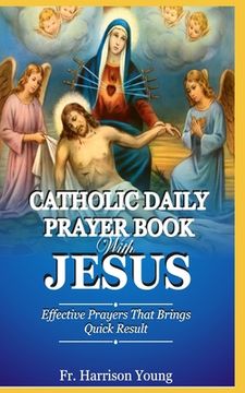 portada Catholic Daily Prayer book With Jesus: Effective Prayers that Brings Quick Result. (en Inglés)