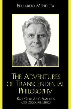 portada the adventures of transcendental philosophy: karl-otto apel's semiotics and discourse ethics (en Inglés)