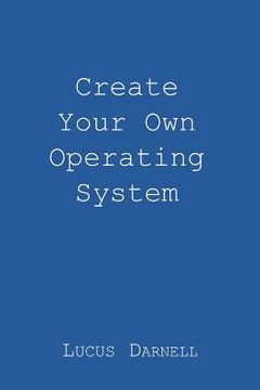 portada Create Your own Operating System (en Inglés)