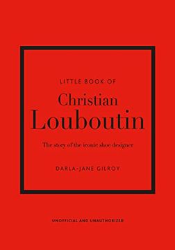 portada The Little Book of Christian Louboutin: The Story of the Iconic Shoe Designer (Little Books of Fashion) (en Inglés)