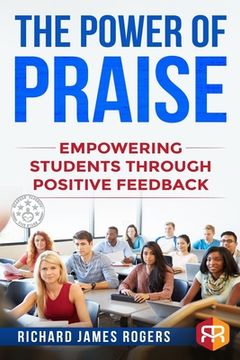 portada The Power of Praise: Empowering Students Through Positive Feedback (en Inglés)