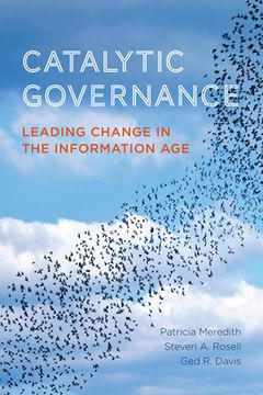 Catalytic Governance: Leading Change in the Information Age