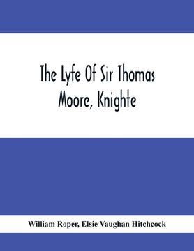 portada The Lyfe Of Sir Thomas Moore, Knighte