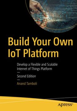 portada Build Your own iot Platform: Develop a Flexible and Scalable Internet of Things Platform (en Inglés)