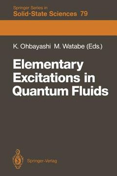 portada elementary excitations in quantum fluids: proceedings of the hiroshima symposium, hiroshima, japan, august 17 18, 1987 (in English)