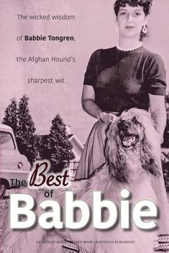 portada The Best of Babbie: The Wicked Wisdom of Babbie Tongren, the Afghan Hound's Greatest Wit (en Inglés)
