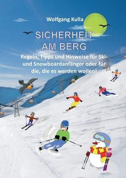portada Sicherheit am Berg - Regeln, Tipps und Hinweise für Ski- und Snowboardanfänger oder für die, die es werden wollen!: Ski/Snowboard - Alpin und Skilangl 