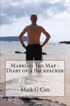 portada Marking The Map - Diary of a Backpacker (en Inglés)