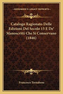 portada Catalogo Ragionato Delle Edizioni Del Secolo 15 E De' Manoscritti Che Si Conservano (1846) (in Italian)