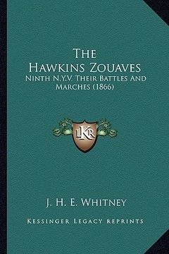 portada the hawkins zouaves: ninth n.y.v. their battles and marches (1866) (en Inglés)