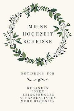 portada Meine Hochzeit Scheiße: Komisch Notizbuch für die Braut (Engagement Tagebuch für Zukünftige Bräute) (in German)