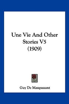 portada une vie and other stories v5 (1909) (in English)