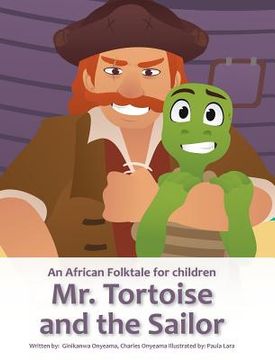 portada Mr. Tortoise and the Sailor (Mazi Mbe na Onye Okwo Ugbo): Akwukwo Ifo Umuaka Afirika ( An African folktale for children) (en Inglés)