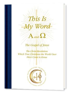 portada This is my Word, Alpha and Omega. The Christ-Revelation, Which True Christians the World Over Have Come to Know