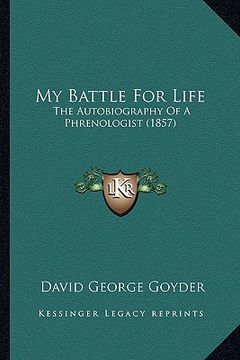 portada my battle for life: the autobiography of a phrenologist (1857)
