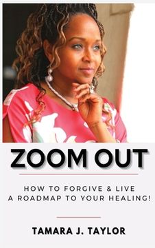 portada Zoom Out: How to Forgive and Live, A Roadmap to Your Healing (en Inglés)
